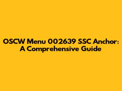 OSCW Menu 002639 SSC Anchor: A Comprehensive Guide