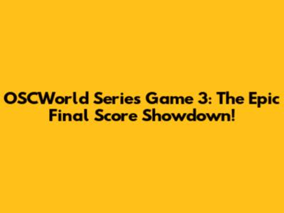 OSCWorld Series Game 3: The Epic Final Score Showdown!