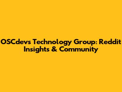 OSCdevs Technology Group: Reddit Insights & Community