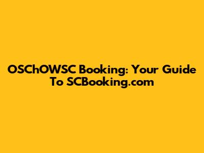 OSChOWSC Booking: Your Guide To SCBooking.com