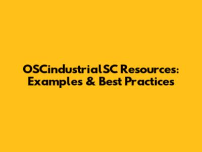 OSCindustrialSC Resources: Examples & Best Practices