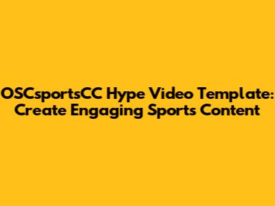 OSCsportsCC Hype Video Template: Create Engaging Sports Content