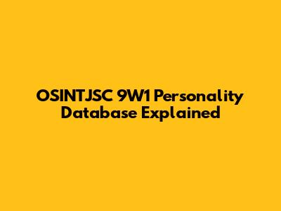OSINTJSC 9W1 Personality Database Explained