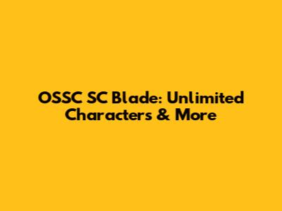 OSSC SC Blade: Unlimited Characters & More