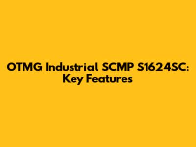 OTMG Industrial SCMP S1624SC: Key Features