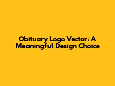 Obituary Logo Vector: A Meaningful Design Choice