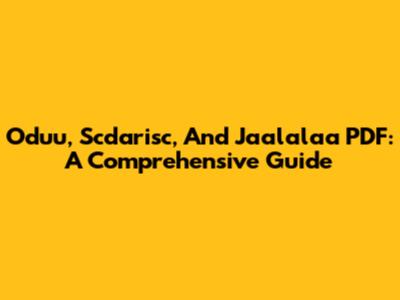 Oduu, Scdarisc, And Jaalalaa PDF: A Comprehensive Guide