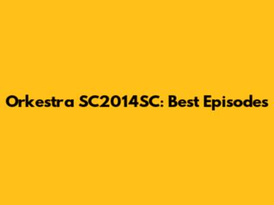 Orkestra SC2014SC: Best Episodes