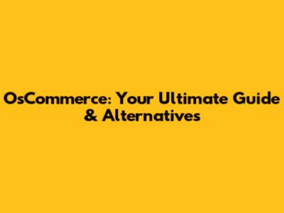 OsCommerce: Your Ultimate Guide & Alternatives
