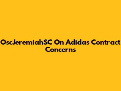 OscJeremiahSC On Adidas Contract Concerns