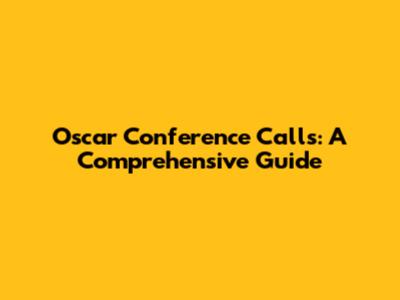 Oscar Conference Calls: A Comprehensive Guide