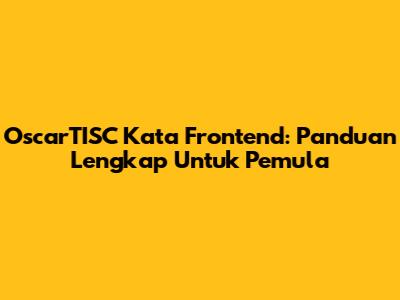 OscarTISC Kata Frontend: Panduan Lengkap Untuk Pemula