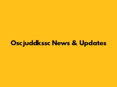 Oscjuddkssc News & Updates
