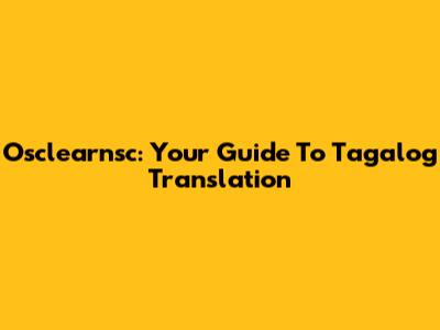 Osclearnsc: Your Guide To Tagalog Translation