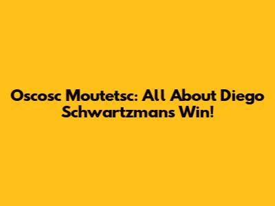 Oscosc Moutetsc: All About Diego Schwartzman's Win!