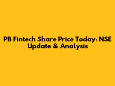 PB Fintech Share Price Today: NSE Update & Analysis