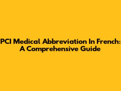 PCI Medical Abbreviation In French: A Comprehensive Guide