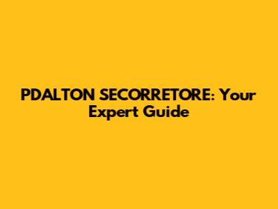 PDALTON SECORRETORE: Your Expert Guide