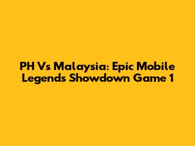 PH Vs Malaysia: Epic Mobile Legends Showdown Game 1