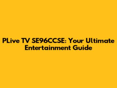 PLive TV SE96CCSE: Your Ultimate Entertainment Guide