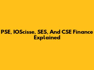 PSE, IOScisse, SES, And CSE Finance Explained