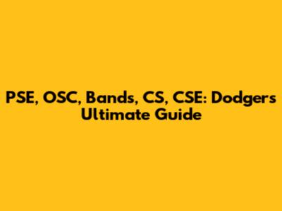PSE, OSC, Bands, CS, CSE: Dodgers Ultimate Guide