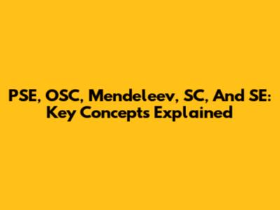 PSE, OSC, Mendeleev, SC, And SE: Key Concepts Explained
