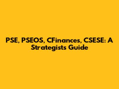 PSE, PSEOS, CFinances, CSESE: A Strategist's Guide