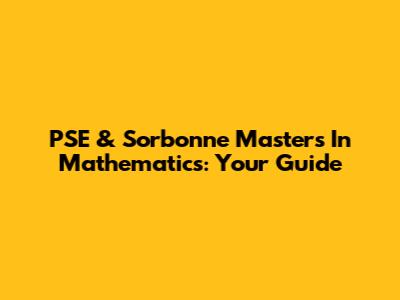 PSE & Sorbonne Master's In Mathematics: Your Guide
