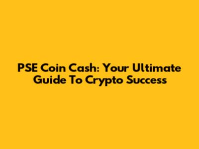 PSE Coin Cash: Your Ultimate Guide To Crypto Success
