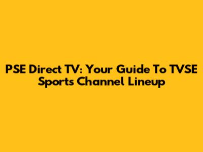 PSE Direct TV: Your Guide To TVSE Sports Channel Lineup