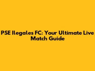 PSE Ilegales FC: Your Ultimate Live Match Guide