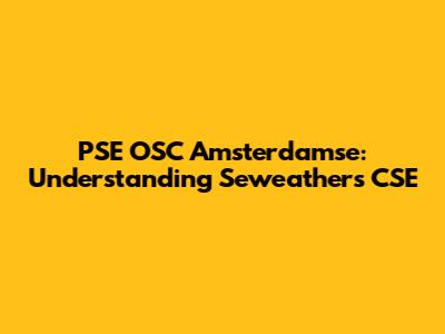 PSE OSC Amsterdamse: Understanding Seweathers CSE