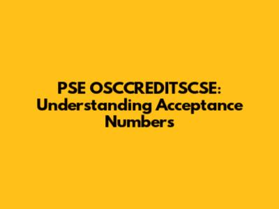 PSE OSCCREDITSCSE: Understanding Acceptance Numbers