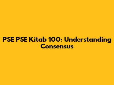 PSE PSE Kitab 100: Understanding Consensus