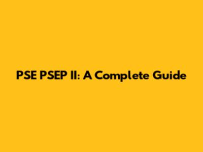 PSE PSEP II: A Complete Guide