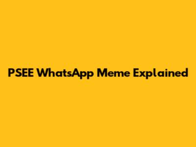 PSEE WhatsApp Meme Explained