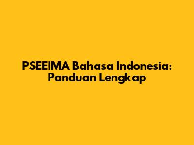 PSEEIMA Bahasa Indonesia: Panduan Lengkap
