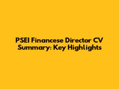 PSEI Financese Director CV Summary: Key Highlights
