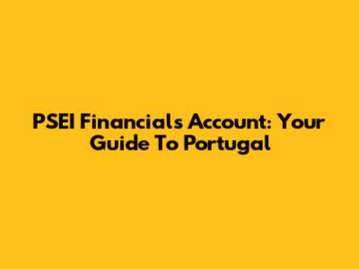 PSEI Financials Account: Your Guide To Portugal