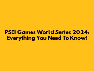 PSEI Games World Series 2024: Everything You Need To Know!