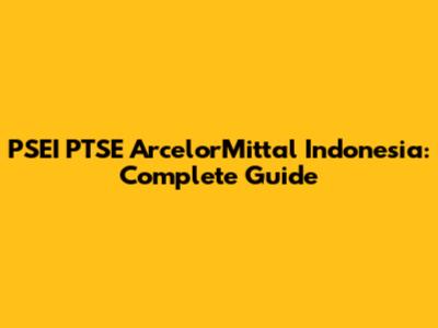 PSEI PTSE ArcelorMittal Indonesia: Complete Guide