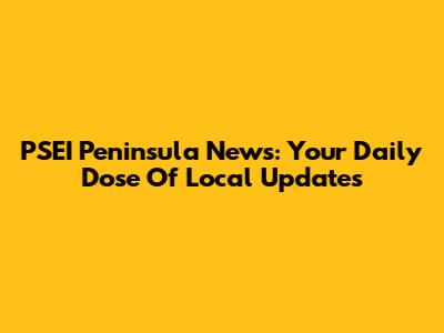 PSEI Peninsula News: Your Daily Dose Of Local Updates