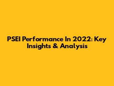 PSEI Performance In 2022: Key Insights & Analysis