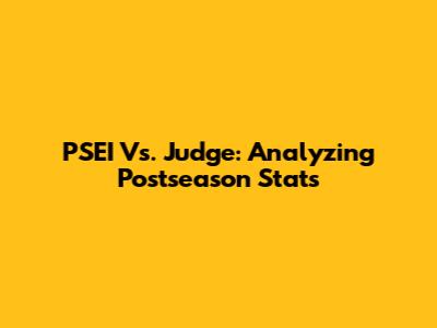 PSEI Vs. Judge: Analyzing Postseason Stats