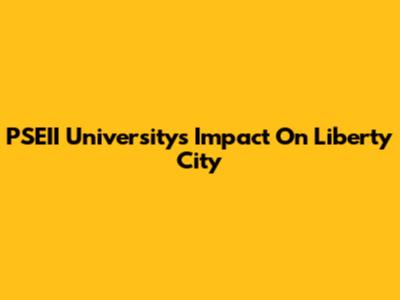 PSEII University's Impact On Liberty City