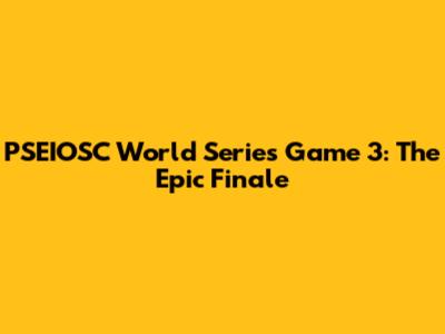 PSEIOSC World Series Game 3: The Epic Finale