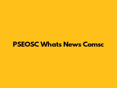PSEOSC What's News Comsc