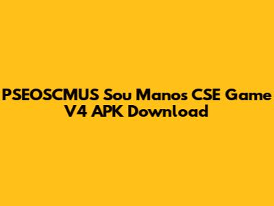 PSEOSCMUS Sou Manos CSE Game V4 APK Download