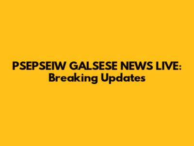 PSEPSEIW GALSESE NEWS LIVE: Breaking Updates